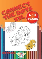 Connect the Dots XXL: 120 Funny Puzzles for Kids Ages 4-8 Including Letters, Numbers, Shapes, Animals and Much More to Complete and Color; Learn to Read, Write and Count While having Fun 1801138664 Book Cover