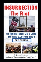 INSURRECTION - THE RIOT: Complete Guide to the Capitol Riot B0948JWWYK Book Cover