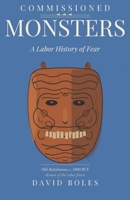 Commissioned Monsters: A Labor History of Fear B0H35ZWSTJ Book Cover