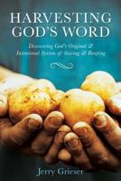 HARVESTING GOD'S WORD: Discovering God's Original & Intentional System of Sowing & Reaping 1545613559 Book Cover