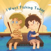 I Went Fishing Today B0BPL4MRJW Book Cover