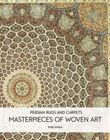 Persian Rugs and Carpets: Masterpieces of Woven Art 1788842758 Book Cover