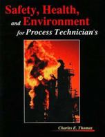 Safety, Health & Environment for Process Technicians 0966551524 Book Cover