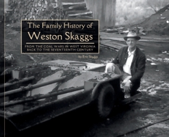 The Family History of Weston Skaggs: From the Coal Wars in West Virginia Back to the Seventeenth Century (MR) 1088011993 Book Cover
