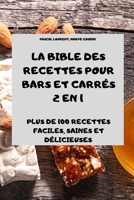 La Bible Des Recettes Pour Bars Et Carr�s 2 En 1 Plus de 100 Recettes Faciles, Saines Et D�licieuses 1802885382 Book Cover