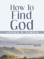 How to Find God 1490844538 Book Cover