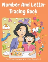 Number And Letter Tracing Book For Preschoolers: Handwriting Practice Letter Tracing, fun number tracing practice learn numbers for kids ages 3-5 , preschool tracing workbook,toddler coloring book fun B085RNKRVT Book Cover