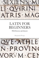 Latin for Beginners: With exercises and answers 0645434485 Book Cover