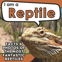 I am a Reptile: A Children's Book with Fun and Educational Animal Facts with Real Photos! (I am... Animal Facts) B0CWVKBTYM Book Cover