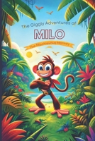 The Giggly Adventures of Milo the Mischievous Monkey B0CRN98YK5 Book Cover