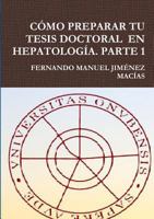 C�mo Preparar Tu Tesis Doctoral En Hepatolog�a. Parte 1 1326109421 Book Cover