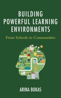 Building Powerful Learning Environments: From Schools to Communities 1475830939 Book Cover