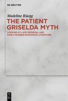 The Patient Griselda Myth in Late Medieval and Early Modern Literature 3110628708 Book Cover