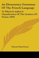 An Elementary Grammar of the French Language 114550700X Book Cover