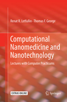Computational Nanomedicine and Nanotechnology: Lectures with Computer Practicums 3319435752 Book Cover