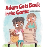 Adam Gets Back in the Game 1944528148 Book Cover