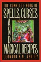 The Complete Book of Spells, Curses and Magical Recipes (Complete Book Of... (Barricade Books)) 156980110X Book Cover