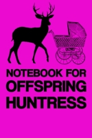 NOTEBOOK FOR OFFSPRING HUNTRESS: Notebook | hunting | girl | gift | squared | 6 x 9 inch 1695854802 Book Cover