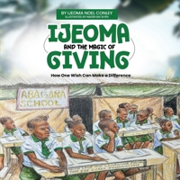 Ijeoma and the Magic of Giving: How One Wish Can Make a Difference B0DY1PH5SG Book Cover