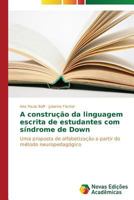 A Construcao Da Linguagem Escrita de Estudantes Com Sindrome de Down 3639619323 Book Cover