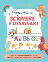Imparare a Scrivere e Designare per bambini: libro per imparare a scrivere lettere e dei numeri / Tracciare lettere e numeri / scrivere e disegnare / 3 attività in un libro. (Italian Edition) B087SCJYDG Book Cover