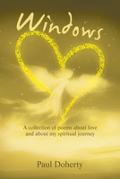 Windows: A Collection of Poems About Love and About My Spiritual Journey 166986670X Book Cover