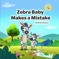 Zebra Baby Makes a Mistake (Zebra Baby Emotional Learning) B0H6NH9GDT Book Cover