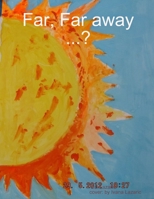 Far, Far away ...? 1300740159 Book Cover