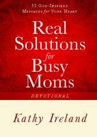 Real Solutions for Busy Moms Devotional: 52 God-Inspired Messages for Your Heart 1416563520 Book Cover