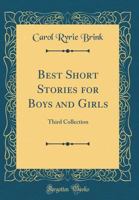 Best Short Stories for Boys and Girls: Third Collection (Classic Reprint) 1397304340 Book Cover