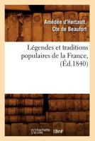 La(c)Gendes Et Traditions Populaires de La France, (A0/00d.1840) 201269120X Book Cover