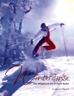 Winterdanse: The Misplaced Art of Snow Ballet 0999873075 Book Cover