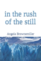 In the Rush of the Still 1937951219 Book Cover