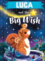 Luca and the Big Wish: A Personalized Book About Love and Friendship for Babies and Toddlers 1464240590 Book Cover