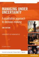 Managing Under Uncertainty: A qualitative approach to decision-making (Custom Edition) 1486010814 Book Cover