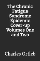 The Chronic Fatigue Syndrome Epidemic Cover-up Volumes One and Two B08BG19TH8 Book Cover