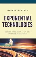 Exponential Technologies: Higher Education in an Era of Serial Disruptions 1475848609 Book Cover