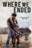 Where We Ended: A Motorcycle Club Romance (Stone Riders MC) B0D9GJFHCY Book Cover