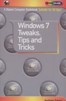 Windows 7: Tweaks, Tips and Tricks. Andrew Edney 0859347087 Book Cover