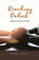 Reaching Rahab: Joining God In His Quest For Friends 1981704698 Book Cover