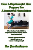 How a Psychologist Can Prepare for a Successful Negotiation: What You Need to Do Before a Negotiation Starts in Order to Get the Best Possible Outcome 1544096860 Book Cover