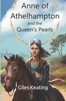 Anne of Athelhampton and the Queen's Pearls: The second book in the Anne of Athelhampton Trilogy 0955581559 Book Cover