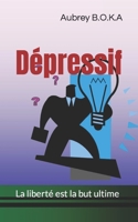 Dépressif: La liberté est la but ultime B09K1TWTGM Book Cover