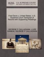 Fred Davis v. United States. U.S. Supreme Court Transcript of Record with Supporting Pleadings 1270457772 Book Cover