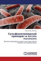 Sul'fanilamidnyy preparat i Serratia marcescens: Vliyanie preparata na rost kul'tury kletok i biosintez endonukleazy 3847347705 Book Cover
