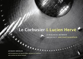 Le Corbusier  Lucien Hervé: A Dialogue Between Architect and Photographer 1606060880 Book Cover
