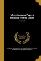 Miscellaneous Papers Relating to Indo-China and the Indian Archipelago Volume 1 1346798311 Book Cover