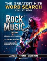 The Greatest Hits Word Search Collection - Rock Music (Large Print Edition): Word Search Puzzles for adults and teens covering 120 Rock Music Artists. Hours of fun with 2459 song titles to find. 1764022009 Book Cover