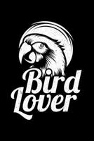 Bird Lover: Lined A5 Notebook for Ornithologist 1708075372 Book Cover