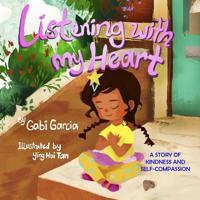 Listening With My Heart: A Story of Kindness and Self-Compassion 0998958034 Book Cover